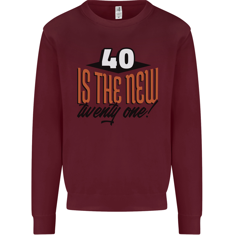 40th Birthday 40 is the New 21 Funny Mens Sweatshirt Jumper Maroon
