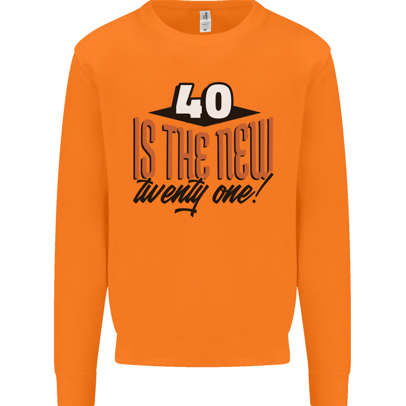 40th Birthday 40 is the New 21 Funny Mens Sweatshirt Jumper Orange