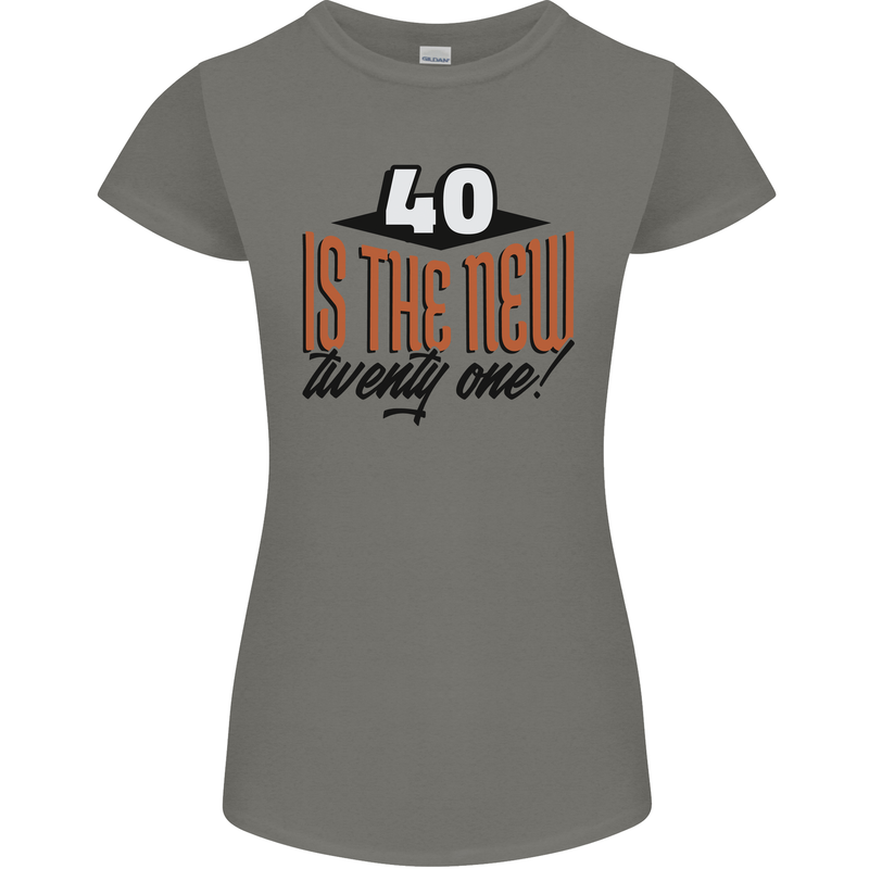 40th Birthday 40 is the New 21 Funny Womens Petite Cut T-Shirt Charcoal