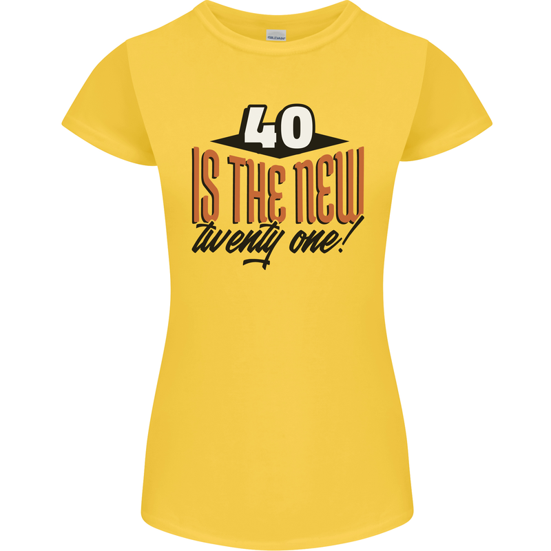 40th Birthday 40 is the New 21 Funny Womens Petite Cut T-Shirt Yellow