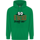 50th Birthday 50 is the New 21 Funny Mens 80% Cotton Hoodie Irish Green