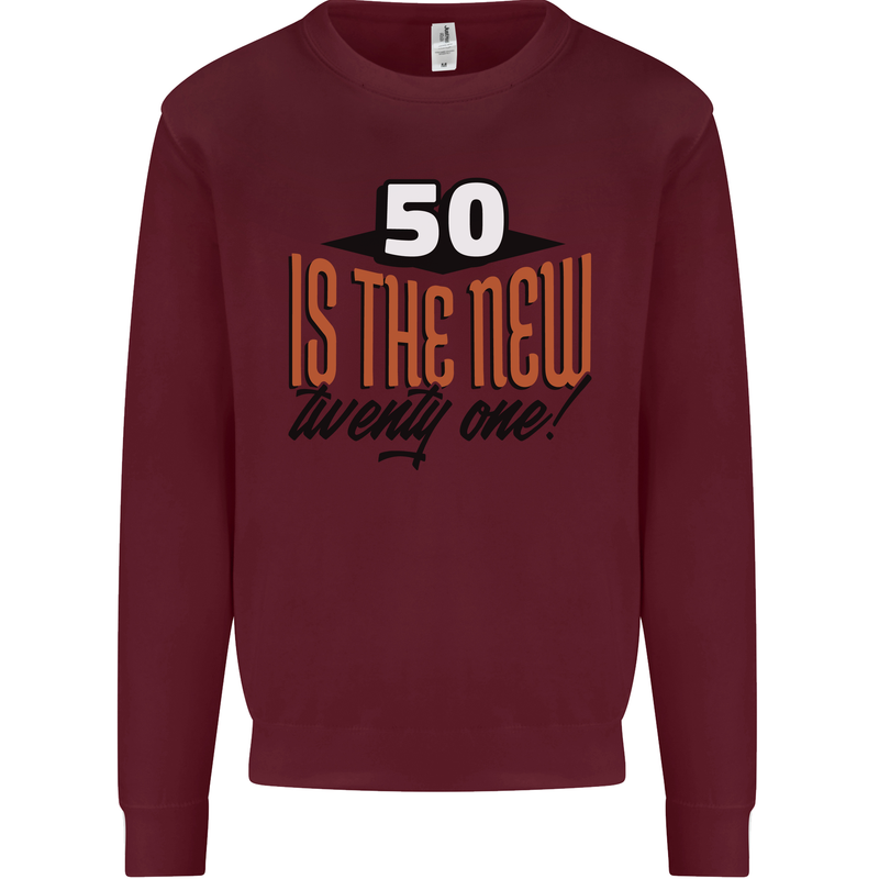 50th Birthday 50 is the New 21 Funny Mens Sweatshirt Jumper Maroon