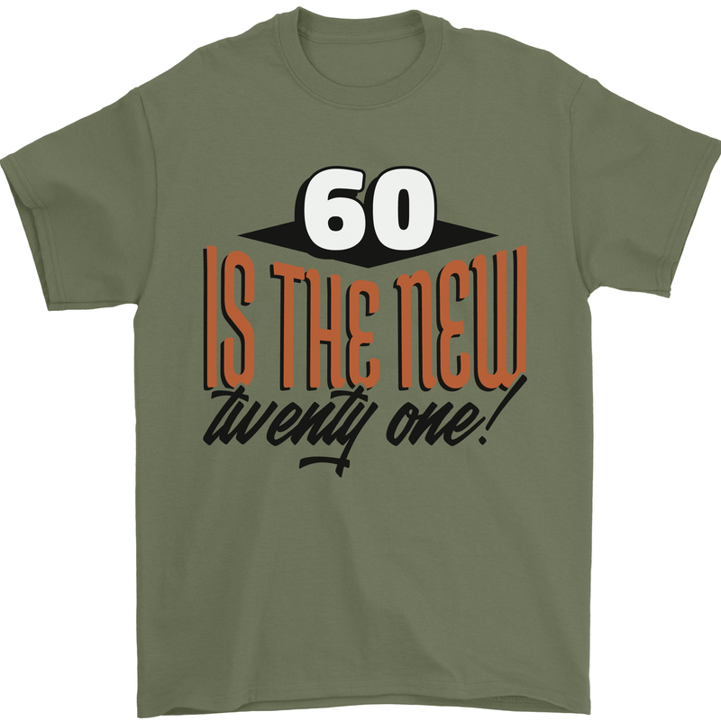 60th Birthday 60 is the New 21 Funny Mens T-Shirt 100% Cotton Military Green