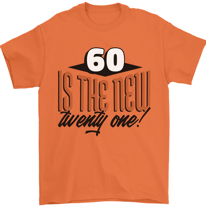 60th Birthday 60 is the New 21 Funny Mens T-Shirt 100% Cotton Orange