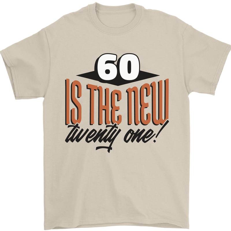 60th Birthday 60 is the New 21 Funny Mens T-Shirt 100% Cotton Sand