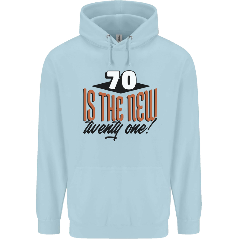 70th Birthday 70 is the New 21 Funny Mens 80% Cotton Hoodie Light Blue