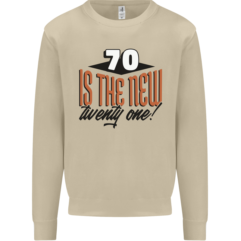 70th Birthday 70 is the New 21 Funny Mens Sweatshirt Jumper Sand