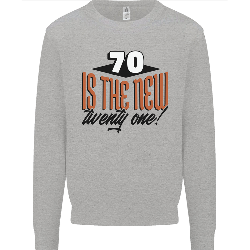70th Birthday 70 is the New 21 Funny Mens Sweatshirt Jumper Sports Grey