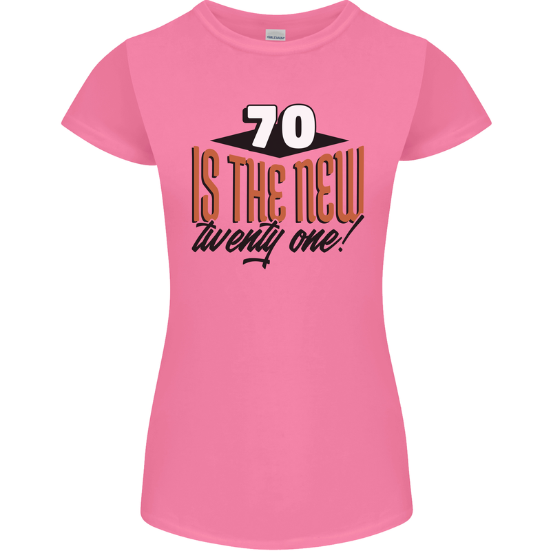 70th Birthday 70 is the New 21 Funny Womens Petite Cut T-Shirt Azalea