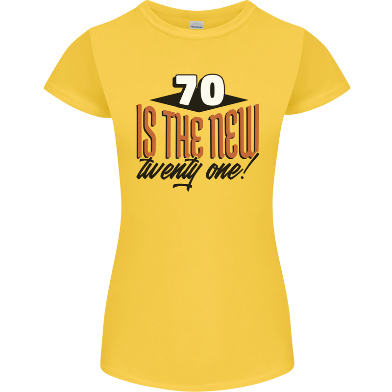 70th Birthday 70 is the New 21 Funny Womens Petite Cut T-Shirt Yellow