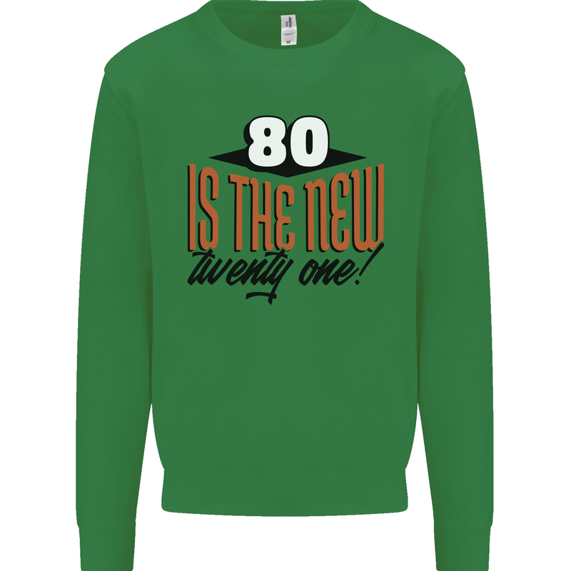 80th Birthday 80 is the New 21 Funny Kids Sweatshirt Jumper Irish Green