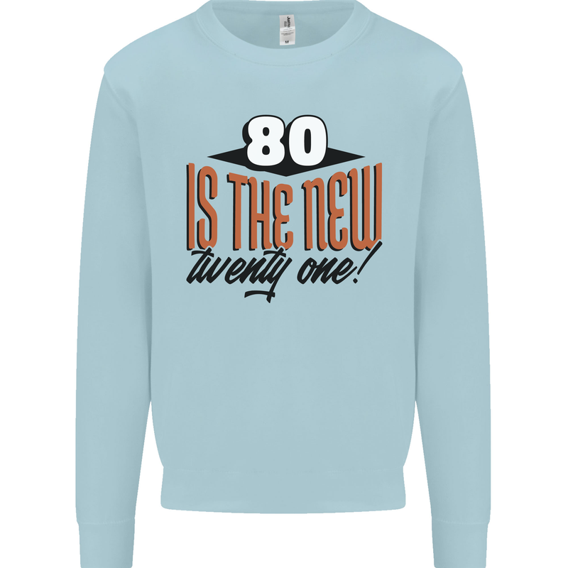 80th Birthday 80 is the New 21 Funny Kids Sweatshirt Jumper Light Blue
