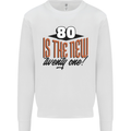 80th Birthday 80 is the New 21 Funny Kids Sweatshirt Jumper White