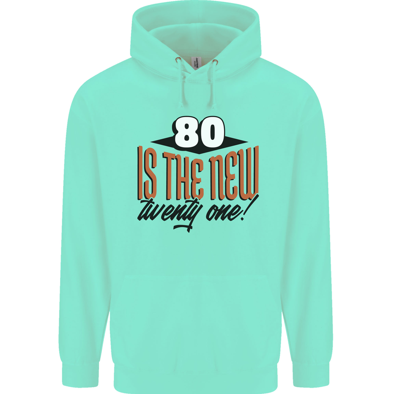 80th Birthday 80 is the New 21 Funny Mens 80% Cotton Hoodie Peppermint