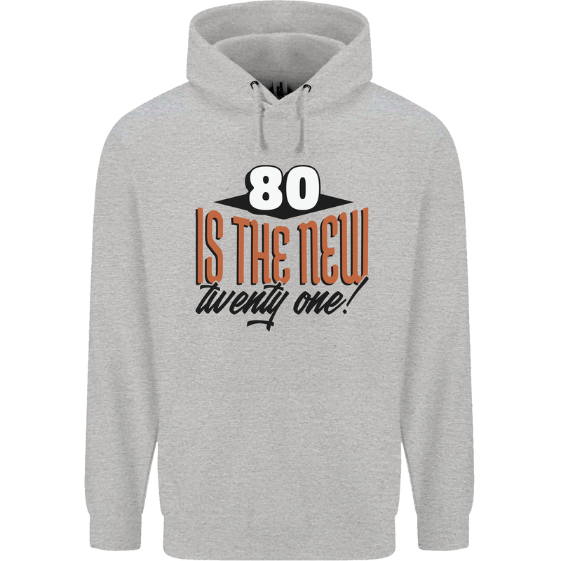 80th Birthday 80 is the New 21 Funny Mens 80% Cotton Hoodie Sports Grey