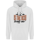 80th Birthday 80 is the New 21 Funny Mens 80% Cotton Hoodie White