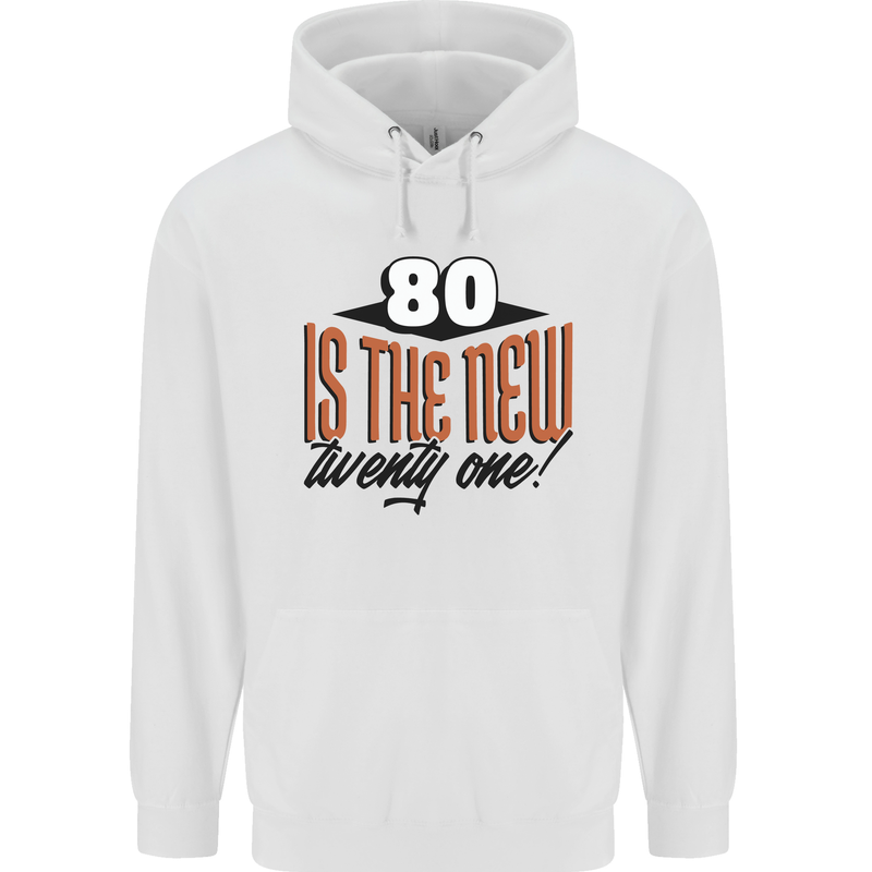 80th Birthday 80 is the New 21 Funny Mens 80% Cotton Hoodie White