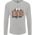 80th Birthday 80 is the New 21 Funny Mens Long Sleeve T-Shirt Sports Grey