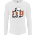 80th Birthday 80 is the New 21 Funny Mens Long Sleeve T-Shirt White