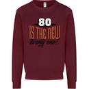 80th Birthday 80 is the New 21 Funny Mens Sweatshirt Jumper Maroon