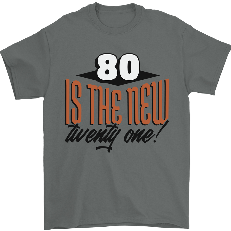 80th Birthday 80 is the New 21 Funny Mens T-Shirt 100% Cotton Charcoal