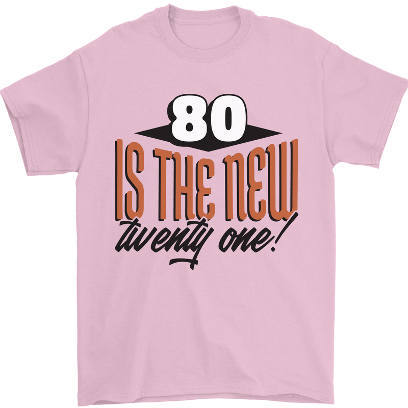 80th Birthday 80 is the New 21 Funny Mens T-Shirt 100% Cotton Light Pink
