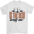 80th Birthday 80 is the New 21 Funny Mens T-Shirt 100% Cotton White