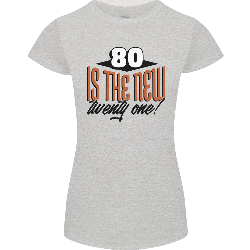 80th Birthday 80 is the New 21 Funny Womens Petite Cut T-Shirt Sports Grey