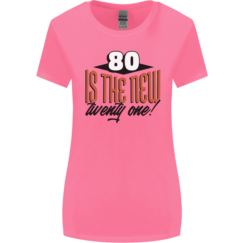 80th Birthday 80 is the New 21 Funny Womens Wider Cut T-Shirt Azalea
