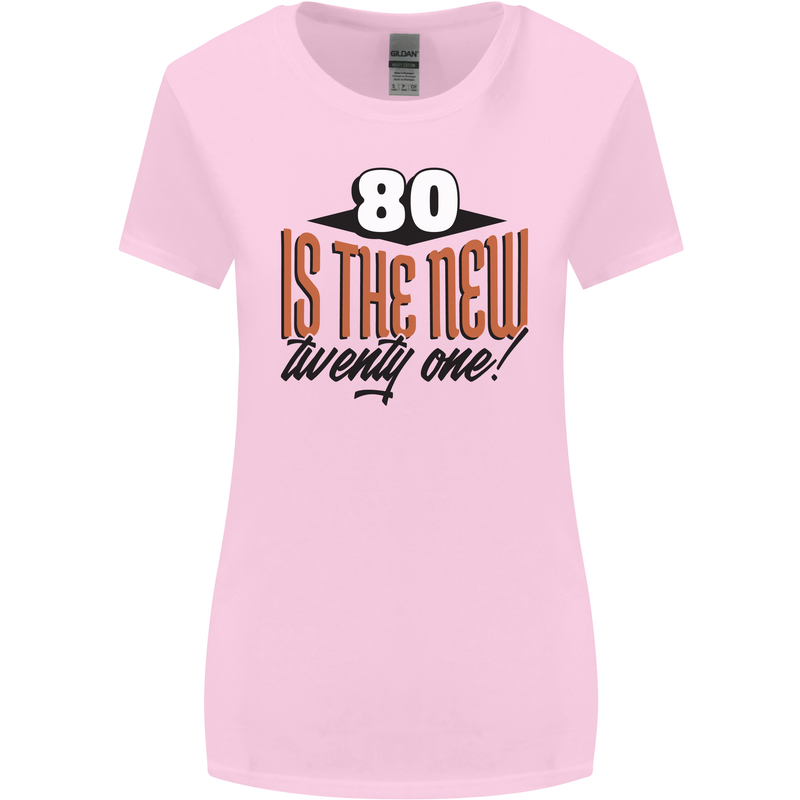 80th Birthday 80 is the New 21 Funny Womens Wider Cut T-Shirt Light Pink
