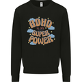 ADHD is My Superpower Mens Sweatshirt Jumper Black