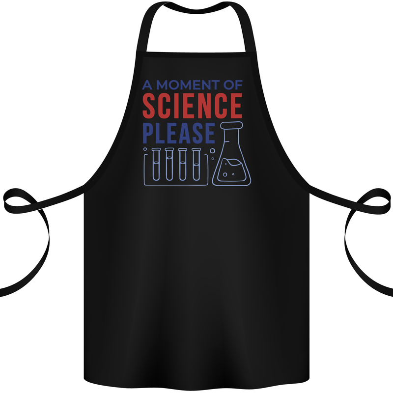 A Moment of Science Please Funny Chemistry Cotton Apron 100% Organic Black