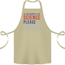 A Moment of Science Please Funny Chemistry Cotton Apron 100% Organic Khaki