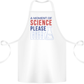 A Moment of Science Please Funny Chemistry Cotton Apron 100% Organic White