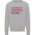 A Moment of Science Please Funny Chemistry Mens Sweatshirt Jumper Sports Grey