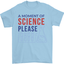 A Moment of Science Please Funny Chemistry Mens T-Shirt 100% Cotton Light Blue