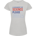 A Moment of Science Please Funny Chemistry Womens Petite Cut T-Shirt Sports Grey