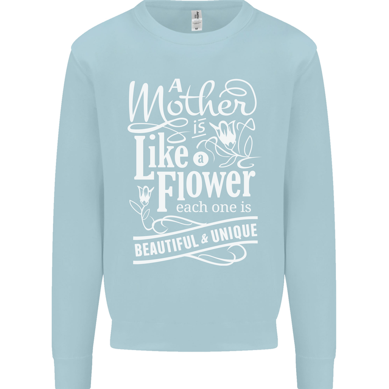 A Mother is Like a Flower Mum Mom Day Mens Sweatshirt Jumper Light Blue