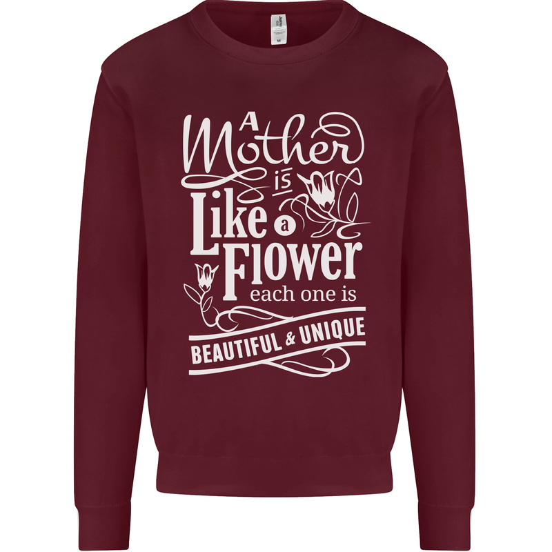 A Mother is Like a Flower Mum Mom Day Mens Sweatshirt Jumper Maroon