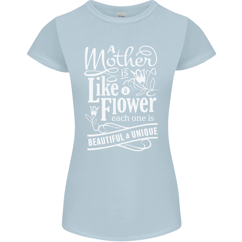 A Mother is Like a Flower Mum Mom Day Womens Petite Cut T-Shirt Light Blue