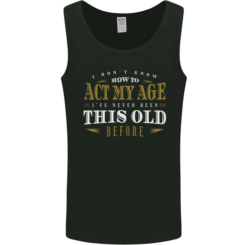 Act My Age Funny 40th 50th 60th 70th Birthday Mens Vest Tank Top Black