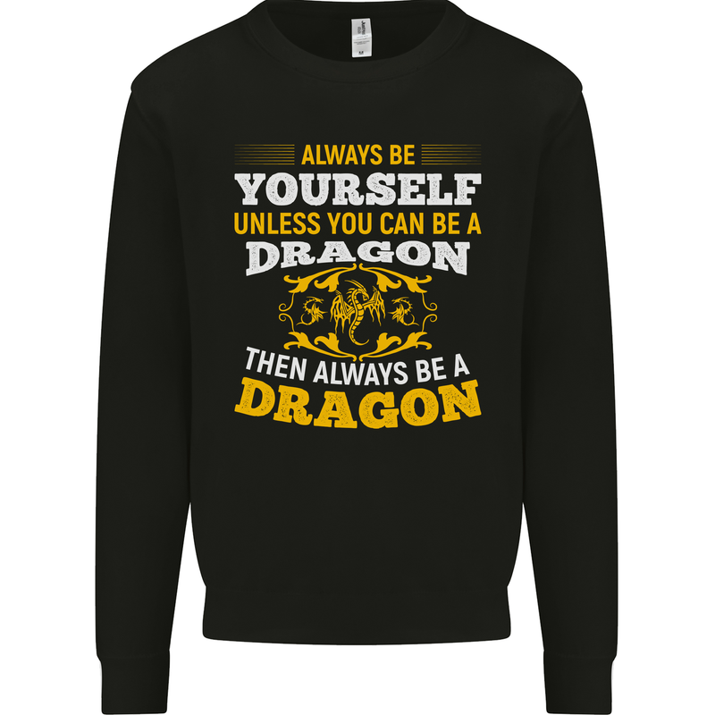 Always Be Yourself Funny Dragon Fantasy Mens Sweatshirt Jumper Black