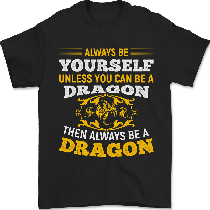 Always Be Yourself Funny Dragon Fantasy Mens T-Shirt 100% Cotton Black
