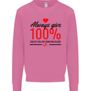 Always Give 100% Unless Blood Funny Donor Mens Sweatshirt Jumper Azalea