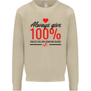 Always Give 100% Unless Blood Funny Donor Mens Sweatshirt Jumper Sand