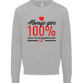 Always Give 100% Unless Blood Funny Donor Mens Sweatshirt Jumper Sports Grey
