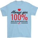 Always Give 100% Unless Blood Funny Donor Mens T-Shirt 100% Cotton Light Blue