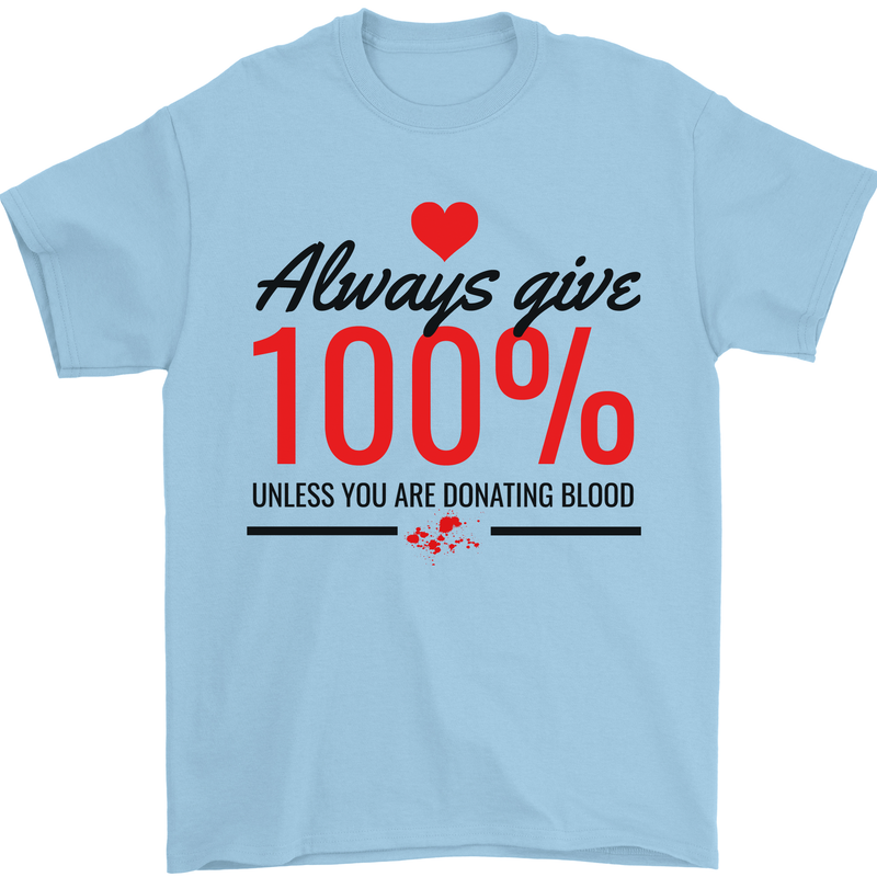 Always Give 100% Unless Blood Funny Donor Mens T-Shirt 100% Cotton Light Blue