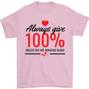 Always Give 100% Unless Blood Funny Donor Mens T-Shirt 100% Cotton Light Pink