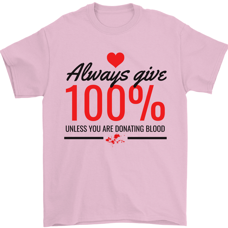 Always Give 100% Unless Blood Funny Donor Mens T-Shirt 100% Cotton Light Pink
